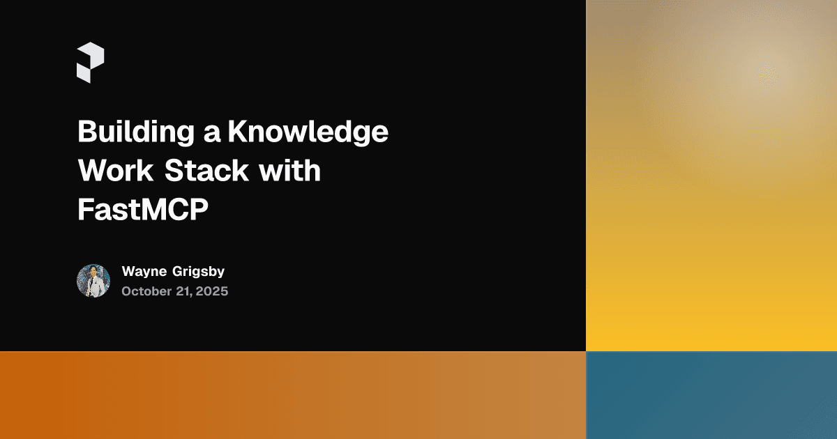 Building a Knowledge Work Stack with FastMCP